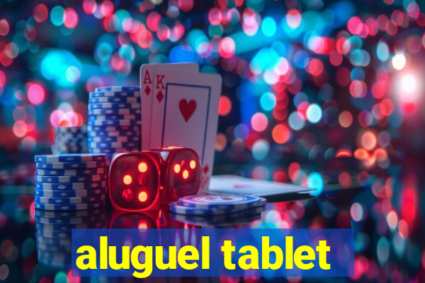 aluguel tablet